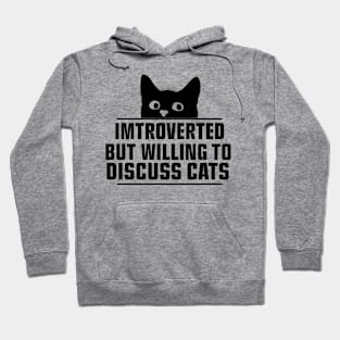 Introverted But Willing To Discuss Cats Hoodie